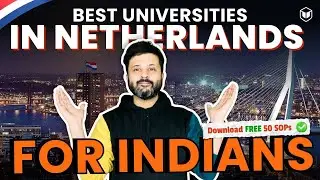 Best Universities in Netherlands | Study in Netherlands | Dutch University | Indians in Netherlands