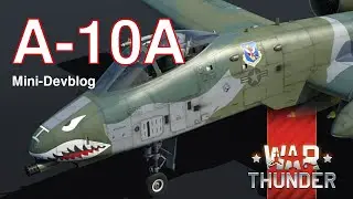 BRRRRRRT! A-10A Mini-Devblog [War Thunder 2.15 
