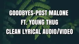 Post Malone - Goodbyes (Clean - Lyrics) ft. Young Thug