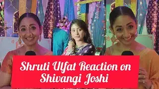 Yeh Rishta Kya Kehlata Hai Serial Actress Shruti Ulfat Reaction On Shivangi Joshi & Samridhi Shukla