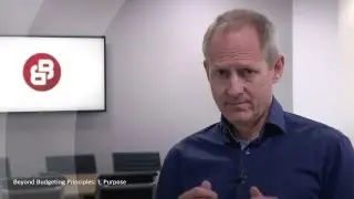Beyond Budgeting: Principle 1 - Purpose