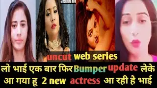 Roshni aashi 2 new upcoming uncut web series update and 2 new actress upcoming web series//
