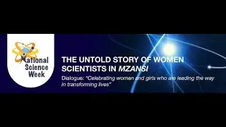 National Science Week Dialogue: The untold story of women scientists in Mzansi