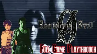 Resident Evil 0 [Full Game Playthrough]
