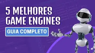 AS 5 MELHORES GAME ENGINES PARA CRIAR JOGOS EM 2025