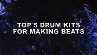 THE ONLY DRUM KITS YOU NEED TO MAKE BEATS