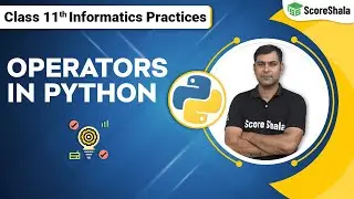 Class 11 Informatics Practices Chapter 4 - Operators In Python (In Hindi) | Data Handling