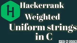 Weighted uniform strings hackerrank solution in C @ BE A GEEK | Hindi |