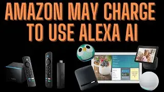 Amazon May Charge To Use Upgraded Alexa