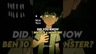 Did You Know Ben 10 Is A Monster?