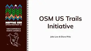 OSM US Trails Initiative - Jake Low & Diane Fritz