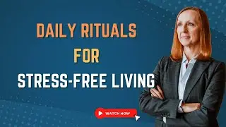 Daily Rituals For Stress Free Living