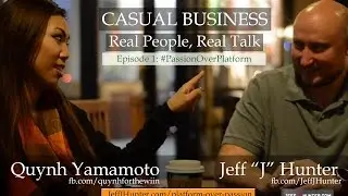 Passion Over Platform | Casual Business Episode #1 w/ Quynh Yamamoto