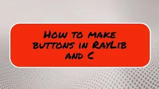 Make A Button in Raylib and C - raylib vs code tutorial - raylib example 