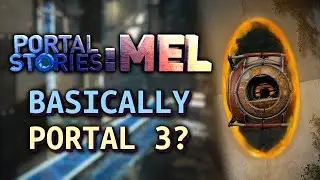 The Closest We'll Ever Get To Portal 3 - Portal Stories: Mel