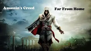 Assassin's Creed || Far From Home