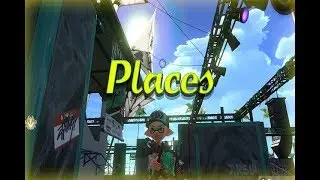 Splatoon 2 Montage - Places