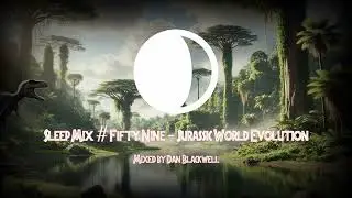 Sleep Mix #59 - Jurassic Park Evolution [Study Sleep Relax🌙]