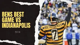 Ben Roethlisberger’s Best Game Vs The Indianapolis Colts
