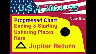 USA '24-'25:  Rare Ending to Start New Era in Pisces trine Jupiter.