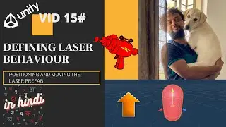 VID15# How To Define The Behaviour Of Our Laser Prefab | Unity Tutorial In Hindi