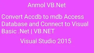 Convert accdb To mdb Access Database and Connect to Visual Basic .net | Anmol VB.Net