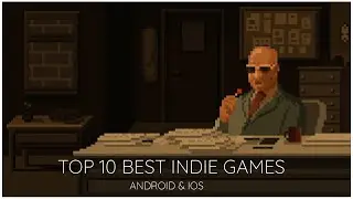Top 10 Best Indie Games on Android & IPhone