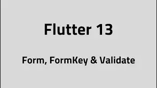 Flutter #13 – Forms & Validation | Form, FormKey & Validate in Flutter