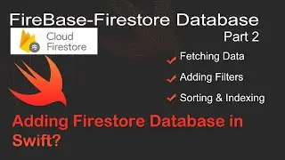 Firebase Firestore Database (Query, Filter and Indexing) in Swift - Part 2