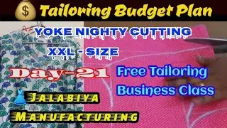Day 21 | Tailoring Business Budget Planning | Yoke Nighty Cutting | Jalabiya Dress Manufacturing