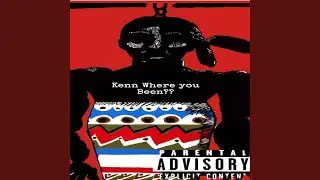 Kenn Where you Been?