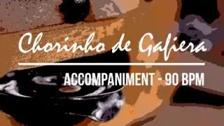Chorinho de Gafiera (Astor Silva [Choro]) - Accompaniment track (90 BPM)