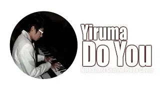 Yiruma - Do You (Nathanael Shelvin Piano Cover)