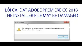 The installer cannot continue as the installer file may be damaged Lỗi Cài Tất Cả Phần Mềm Adobe