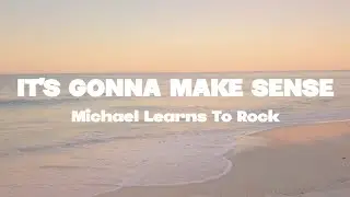 Michael Learns To Rock - It's gonna make sense lyrics | (Mr. SOUNDS)