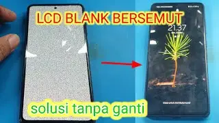 Cara mengatasi samsung A52 LCD Blank bersemut