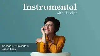 Instrumental with JJ Heller - Season 4 • Episode 8 - Jason Gray