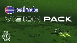 ReShade Vision Pack (Night Vision, Automatic Exposure) | Star Citizen
