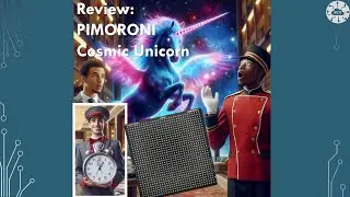 3-Minute Summary: Reviewing the PIMoroni Cosmic Unicorn. 32x32 RGB LED Driven by Raspberry Pi Pico W