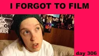 I FORGOT TO FILM!! day 306 (9/8/2015)