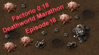 Factorio 0.18 - Deathworld Marathon Ep.18 - Glorified Plumber
