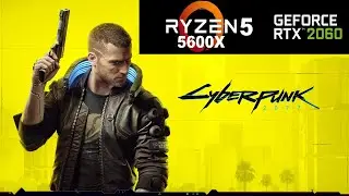 Cyberpunk 2077 - Ryzen 5 5600x | RTX 2060 12Gb