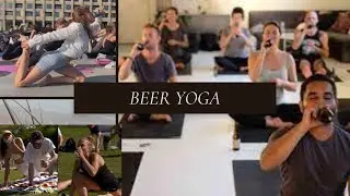 Namaste and Cheers : The Beer Yoga Trend That's Sweeping The Globe | Sip and Sweat- The Perfect Pair