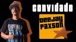 GTA CONVIDA: DJ PAXSON