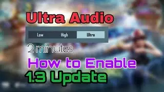 How To Enable Ultra Audio in 1.3 Update Pubg Mobile