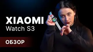 Обзор Xiaomi Watch S3