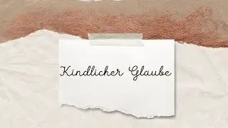Kindlicher Glaube - Melanie Wassermann  - JES Kirche - 27. Juli 2025