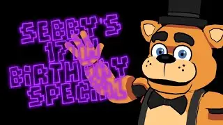 Sebby's 17th Birthday Special!