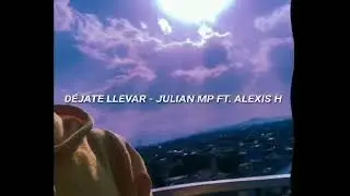 Dejate llevar: Alexis H ft Julián Mp