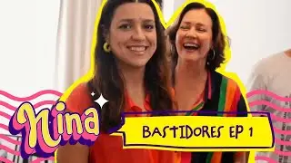 NINA - BASTIDORES EP 1